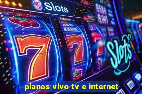 planos vivo tv e internet